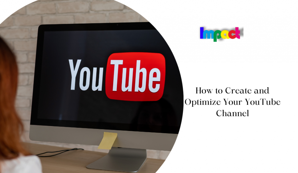 How to Create and Optimize Your YouTube Channel