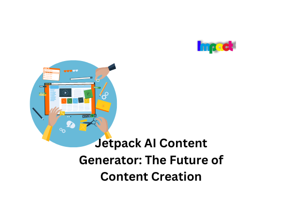Jetpack AI Content Generator The Future of Content Creation