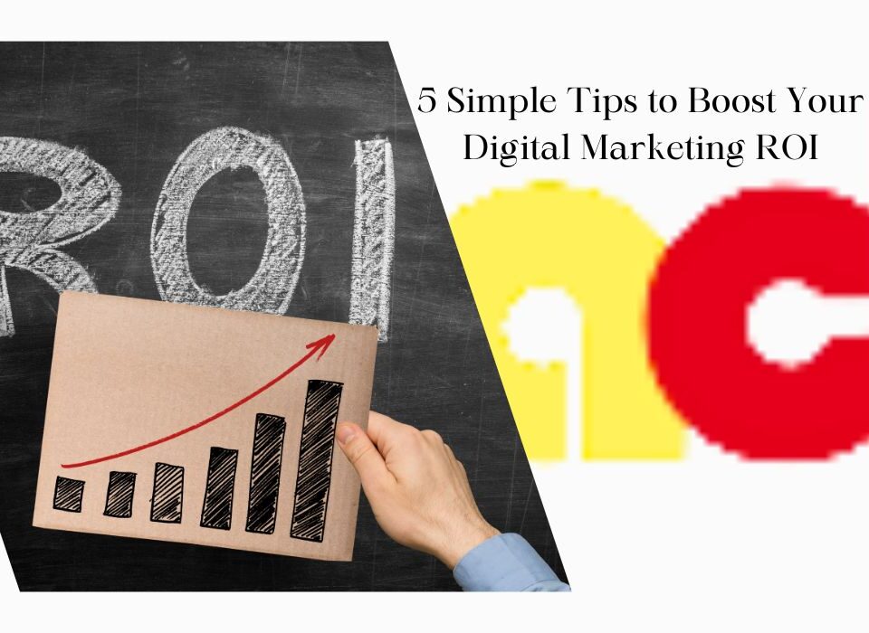 Tips to Boost Your Digital Marketing ROI