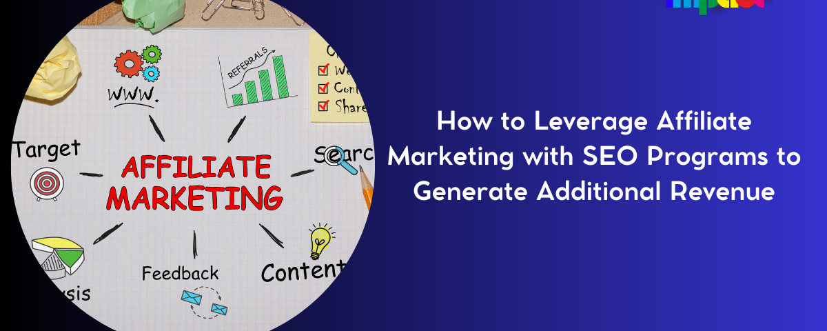 How to Leverage Affiliate Marketing with SEO Programs to Generate Additional Revenue