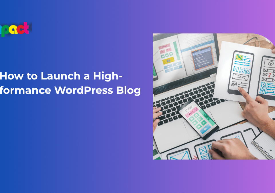 How to Launch a High-Performance WordPress Blog